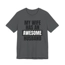 My Wife Has an Awesome Husband - T-Shirt