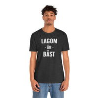 Lagom Är Bäst - T-Shirt