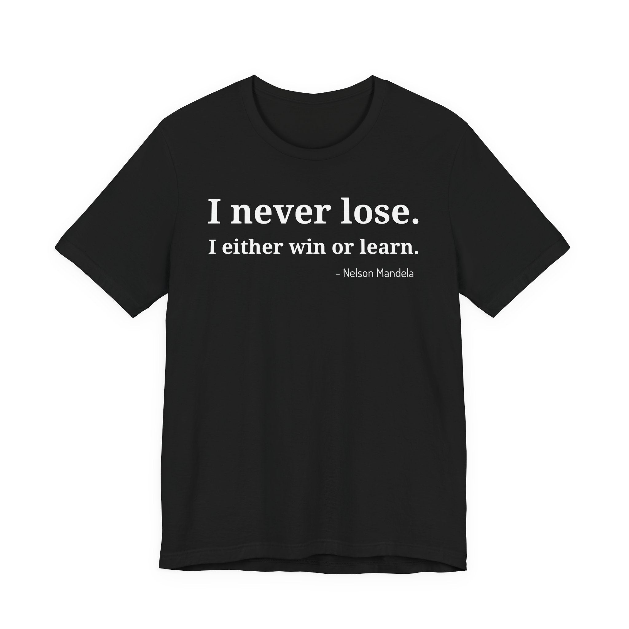 I Never Lose, I Either Win or Learn - T-Shirt