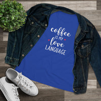 Coffee Is My Love Language - T-Shirt