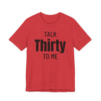 Talk Thirty to Me - T-Shirt
