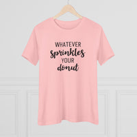 Whatever Sprinkles Your Donut - T-Shirt