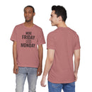 More Friday Less Monday - T-Shirt