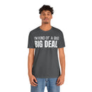 I'm Kind Of A Big Deal - T-Shirt