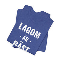 Lagom Är Bäst - T-Shirt