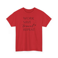 Work Save Travel Repeat - T-Shirt