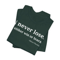 I Never Lose, I Either Win or Learn - T-Shirt