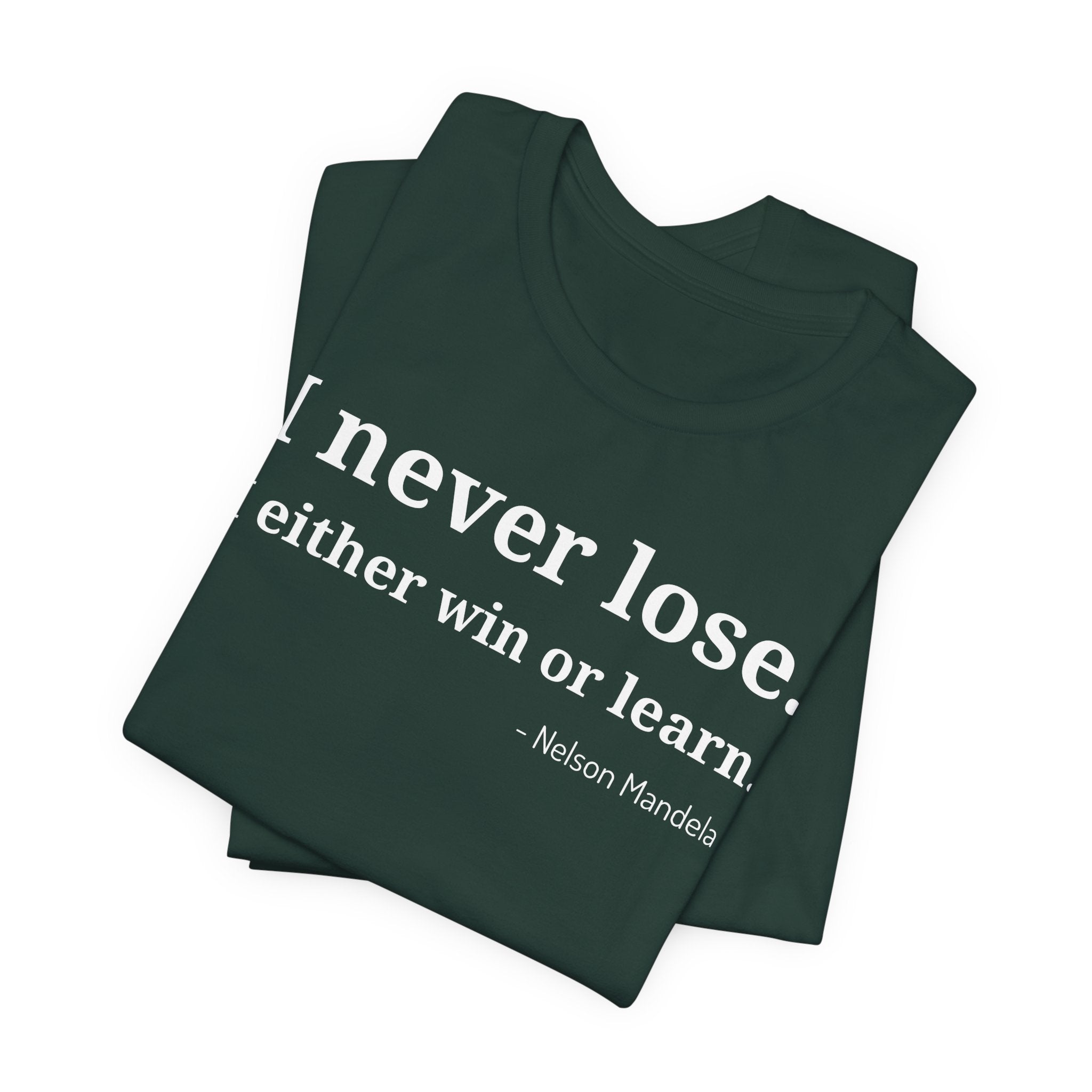 I Never Lose, I Either Win or Learn - T-Shirt