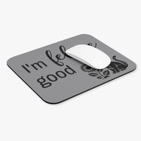 I'm Feline Good - Mouse Pad