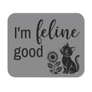 I'm Feline Good - Mouse Pad