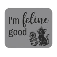 I'm Feline Good - Mouse Pad
