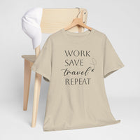 Work Save Travel Repeat - T-Shirt
