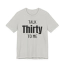 Talk Thirty to Me - T-Shirt