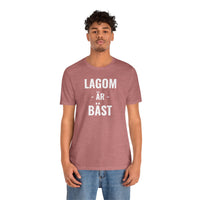 Lagom Är Bäst - T-Shirt