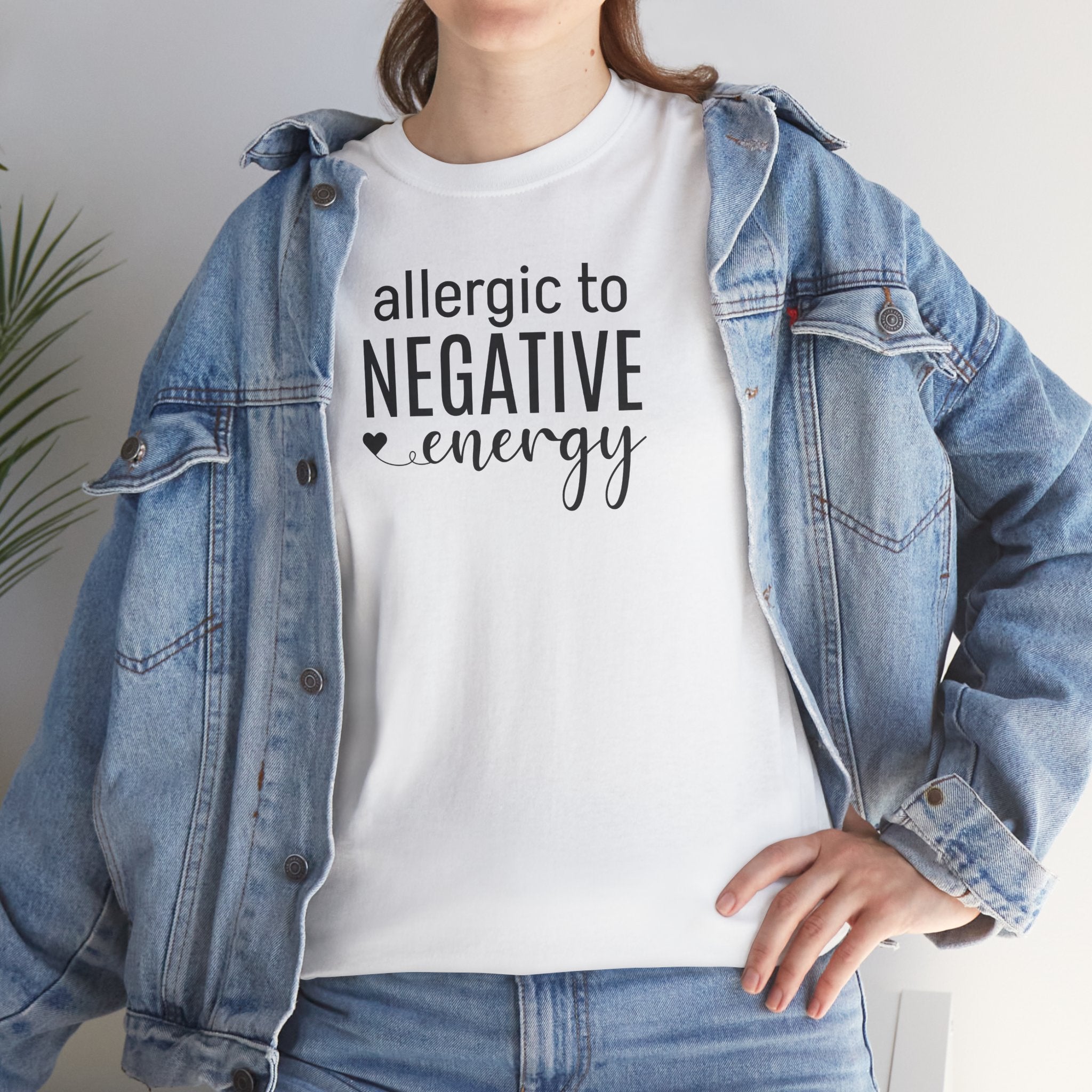 Allergic to Negative Energy - T-Shirt