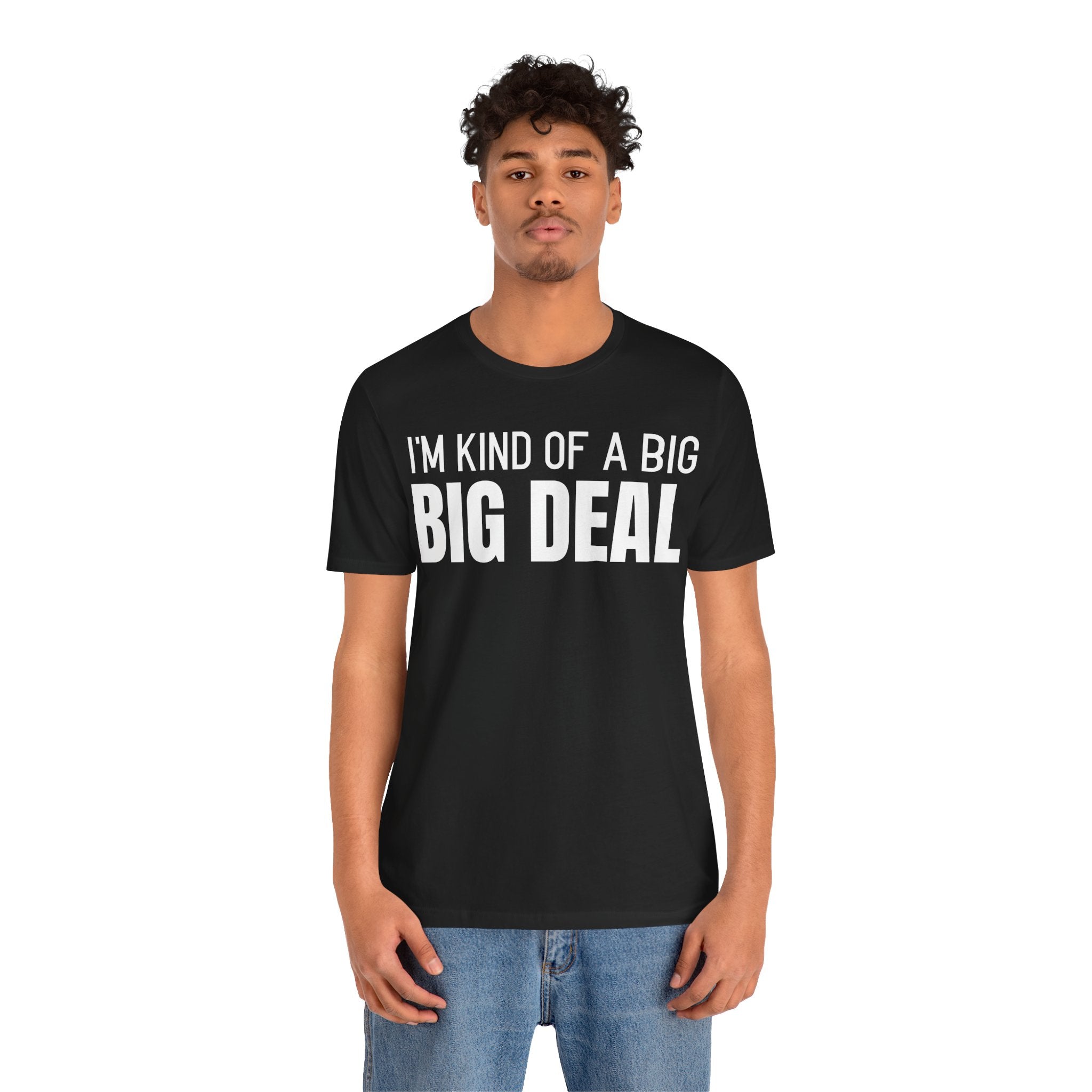 I'm Kind Of A Big Deal - T-Shirt