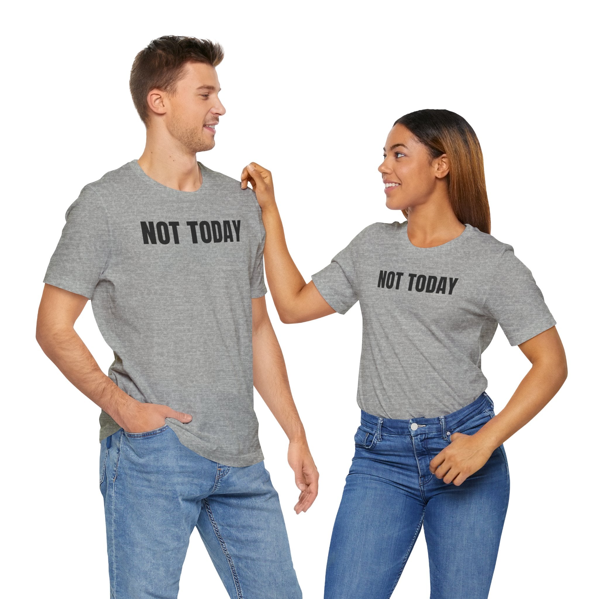 Not Today - T-Shirt