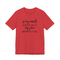If My Mouth Doesn't Say It - T-Shirt