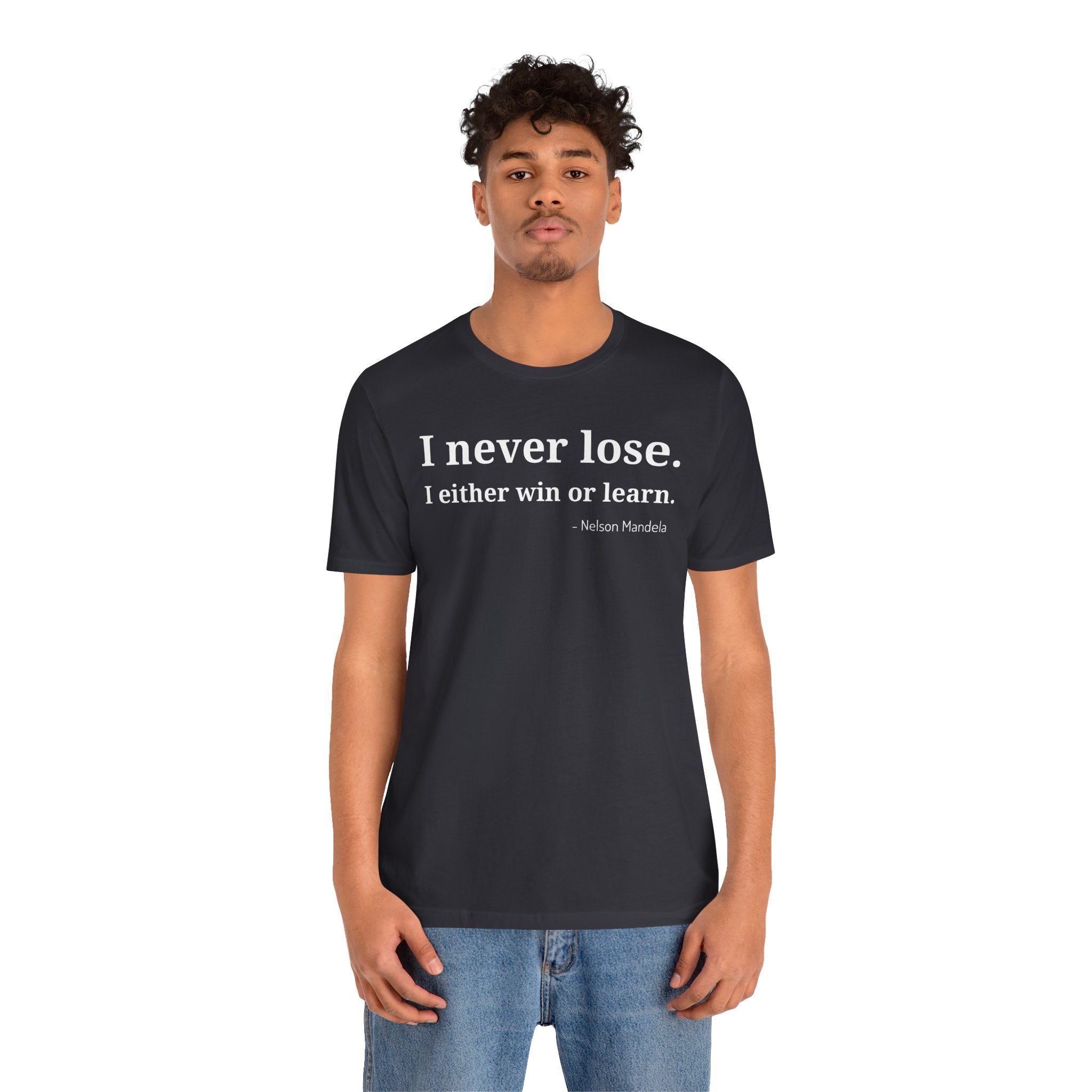 I Never Lose, I Either Win or Learn - T-Shirt