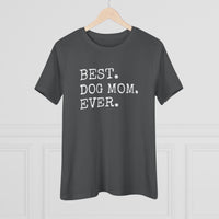 Best Dog Mom Ever - T-Shirt
