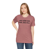 Jag Gör Vad Fan Jag Vill - T-Shirt