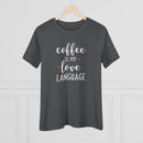 Coffee Is My Love Language - T-Shirt