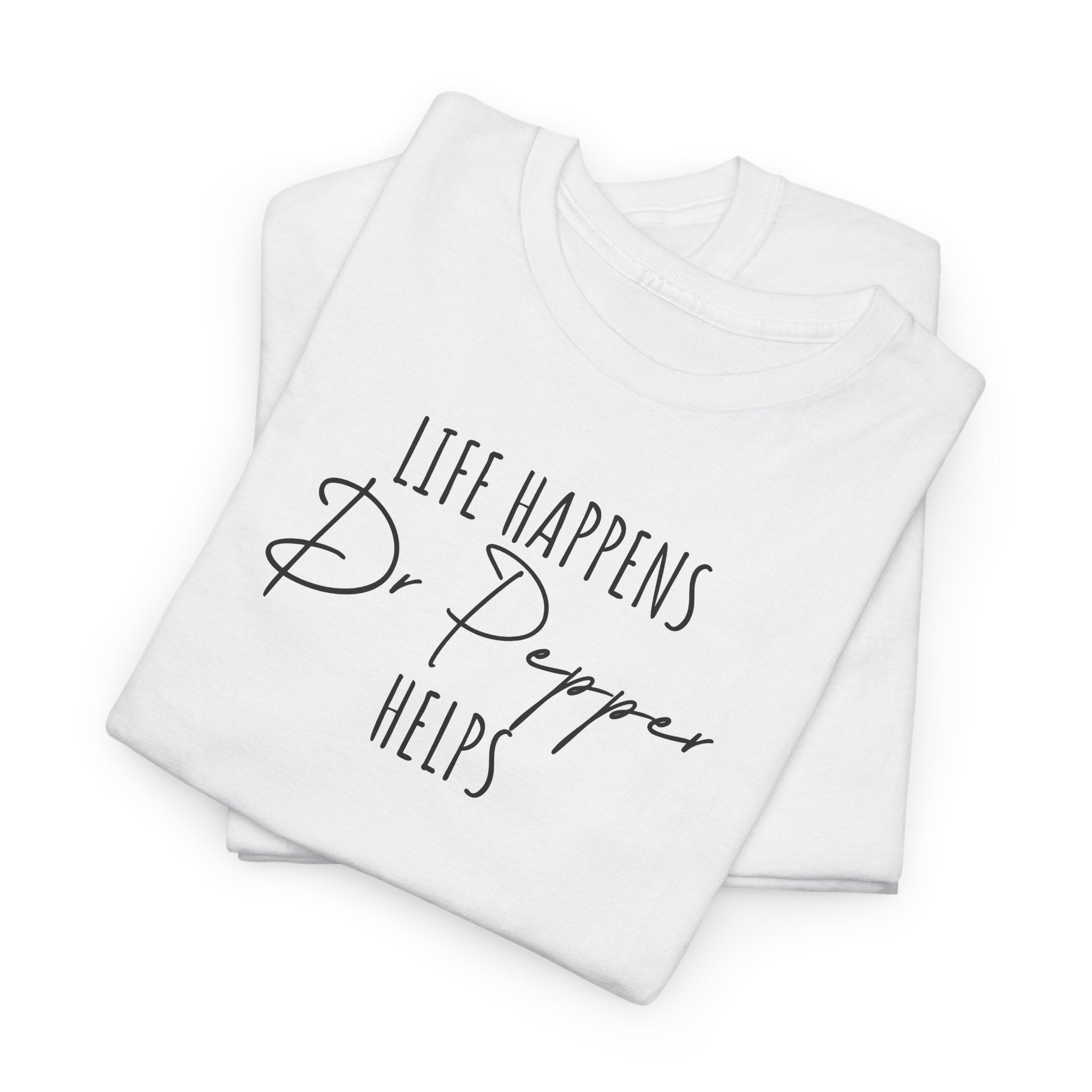 Life Happens; Dr Pepper Helps - T-Shirt