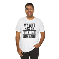 My Wife Has an Awesome Husband - T-Shirt