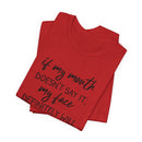 If My Mouth Doesn't Say It - T-Shirt