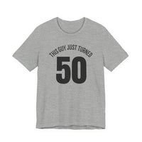 This Guy Just Turned 50 - T-Shirt