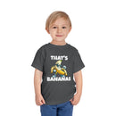 That’s Bananas - Toddler T-Shirt