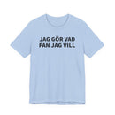 Jag Gör Vad Fan Jag Vill - T-Shirt