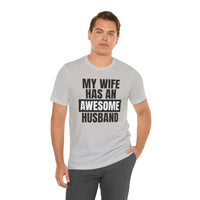 My Wife Has an Awesome Husband - T-Shirt