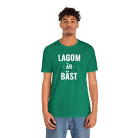 Lagom Är Bäst - T-Shirt