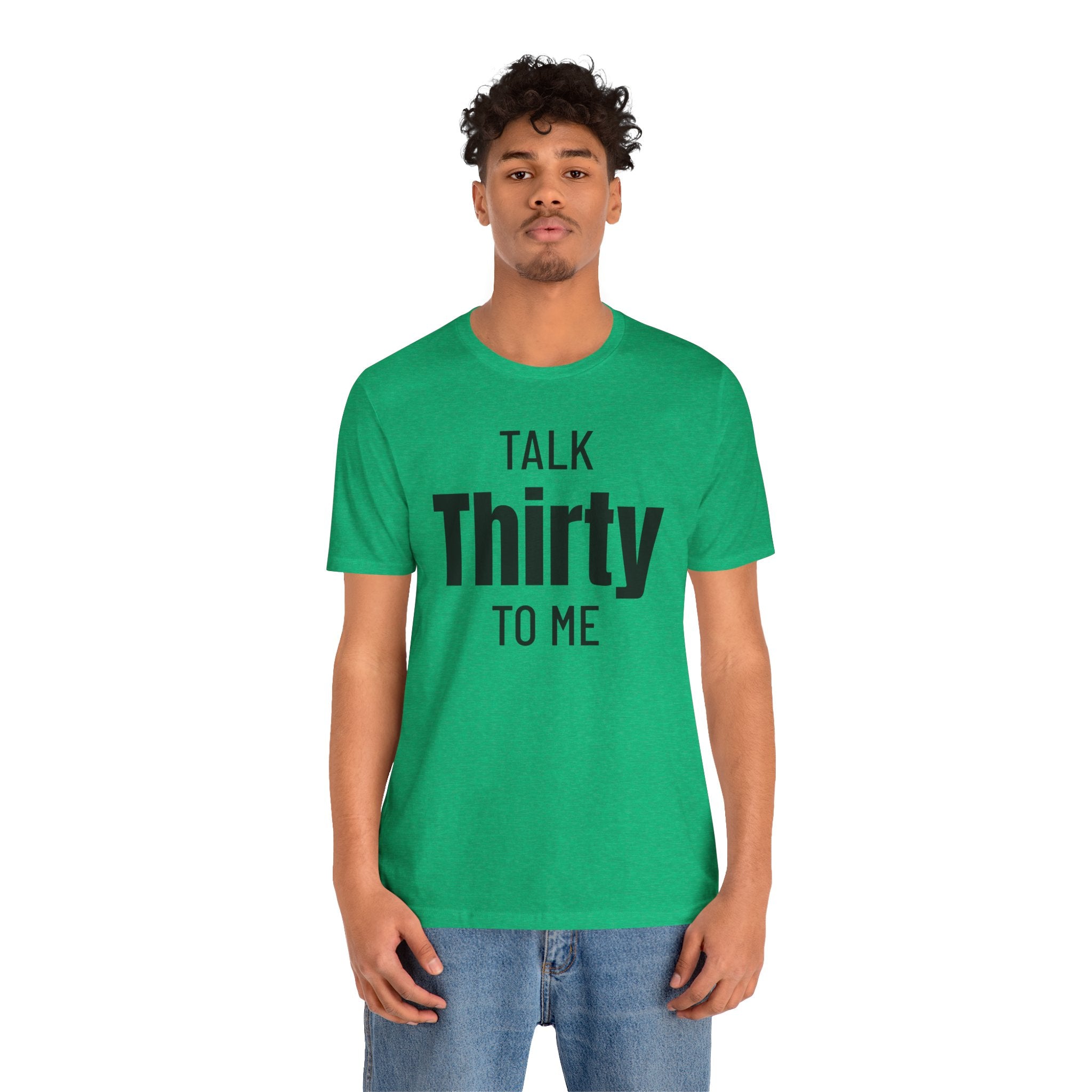 Talk Thirty to Me - T-Shirt