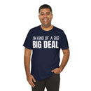 I'm Kind Of A Big Deal - T-Shirt