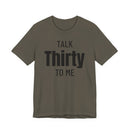 Talk Thirty to Me - T-Shirt