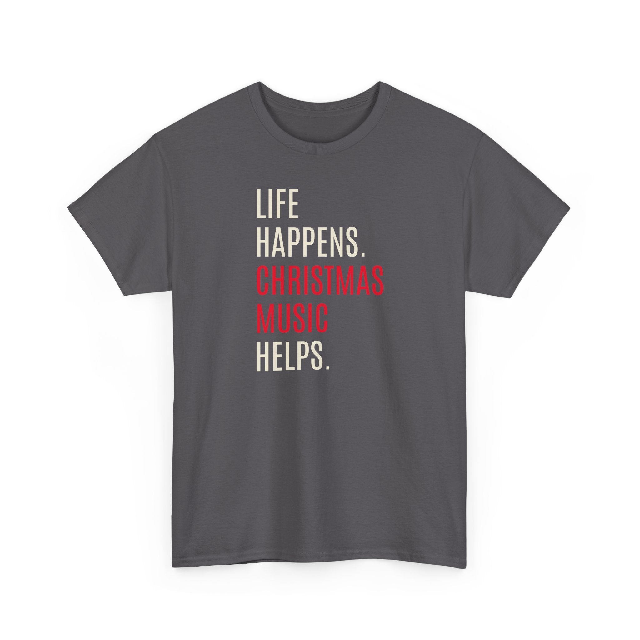Life Happens, Christmas Music Helps - T-Shirt