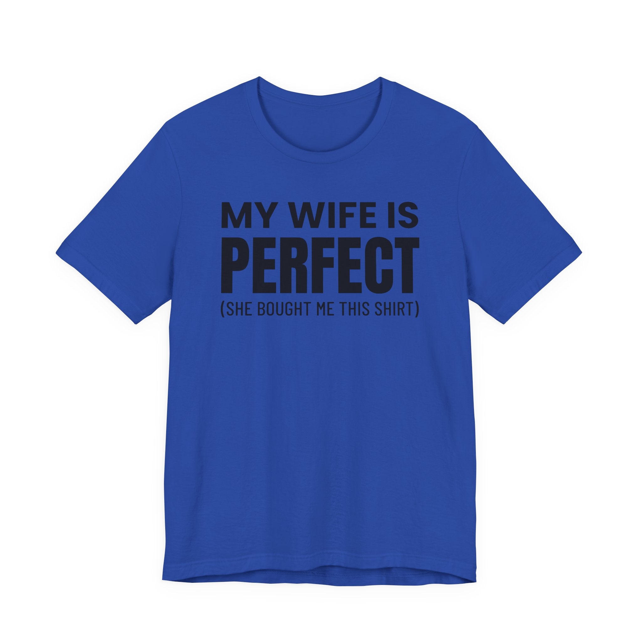My Wife Is Perfect - T-Shirt