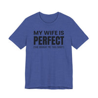 My Wife Is Perfect - T-Shirt