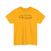Life is Better with My Grands - T-Shirt