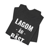 Lagom Är Bäst - T-Shirt