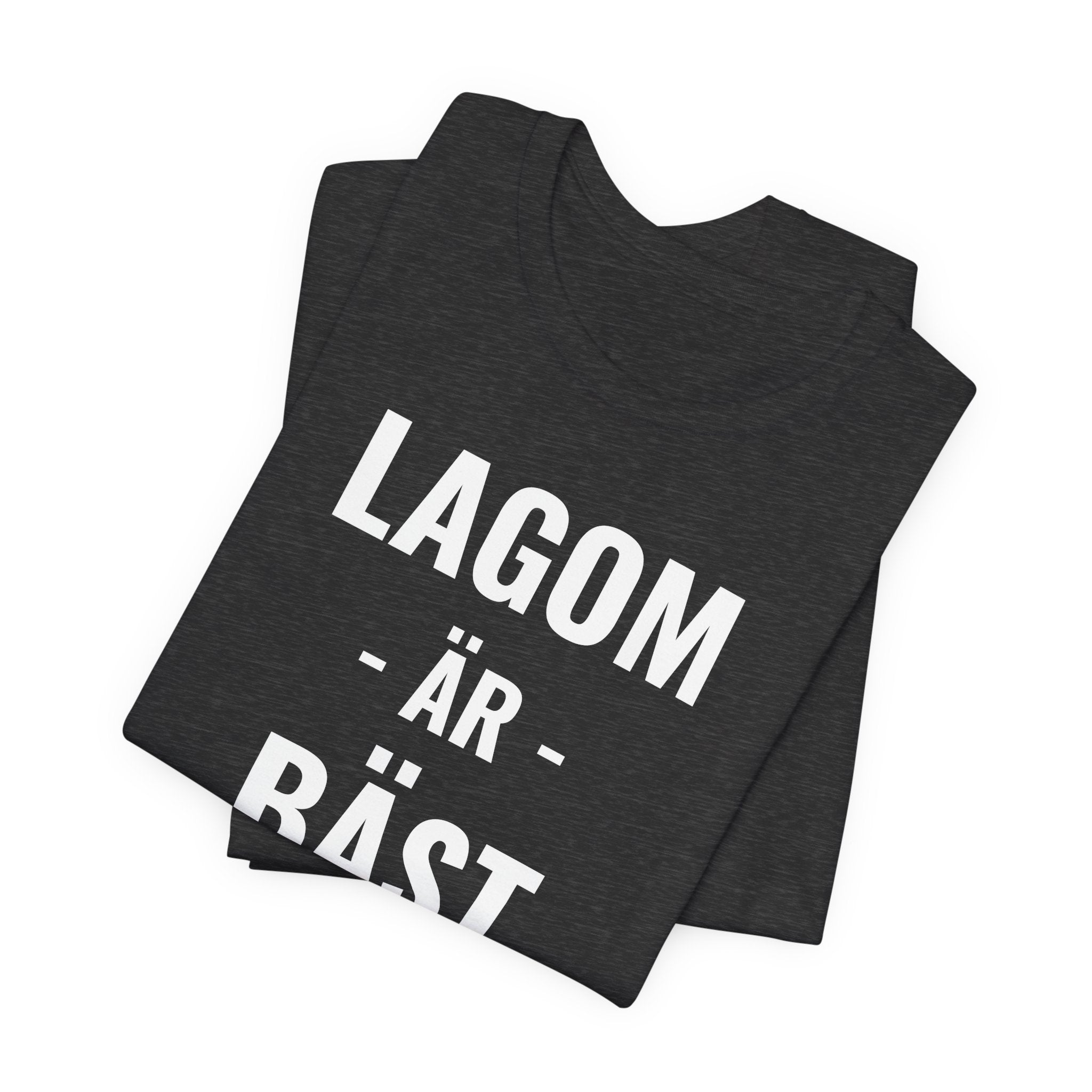 Lagom Är Bäst - T-Shirt