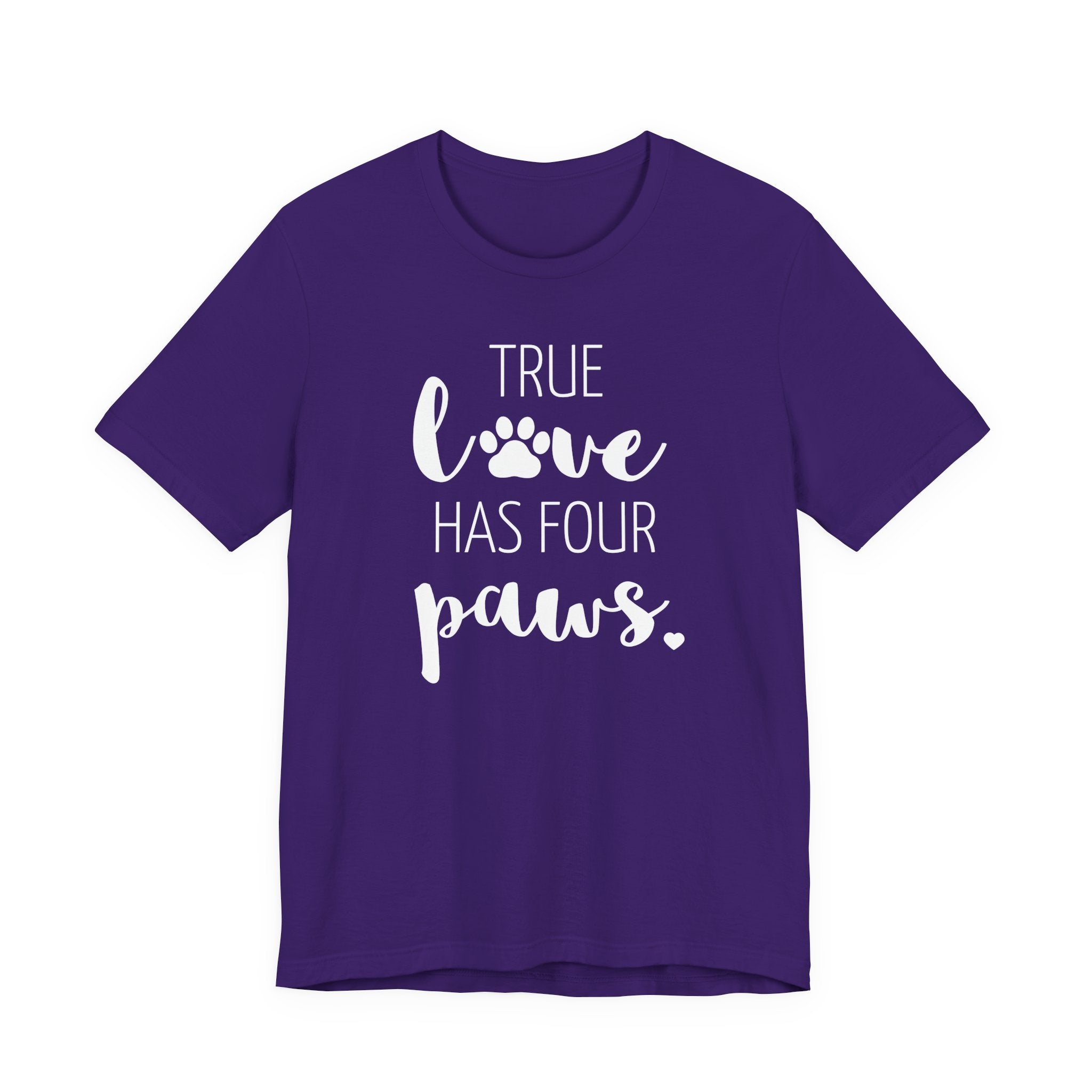 True Love Has Four Paws - T-Shirt