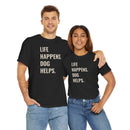 Life Happens Dog Helps - T-Shirt