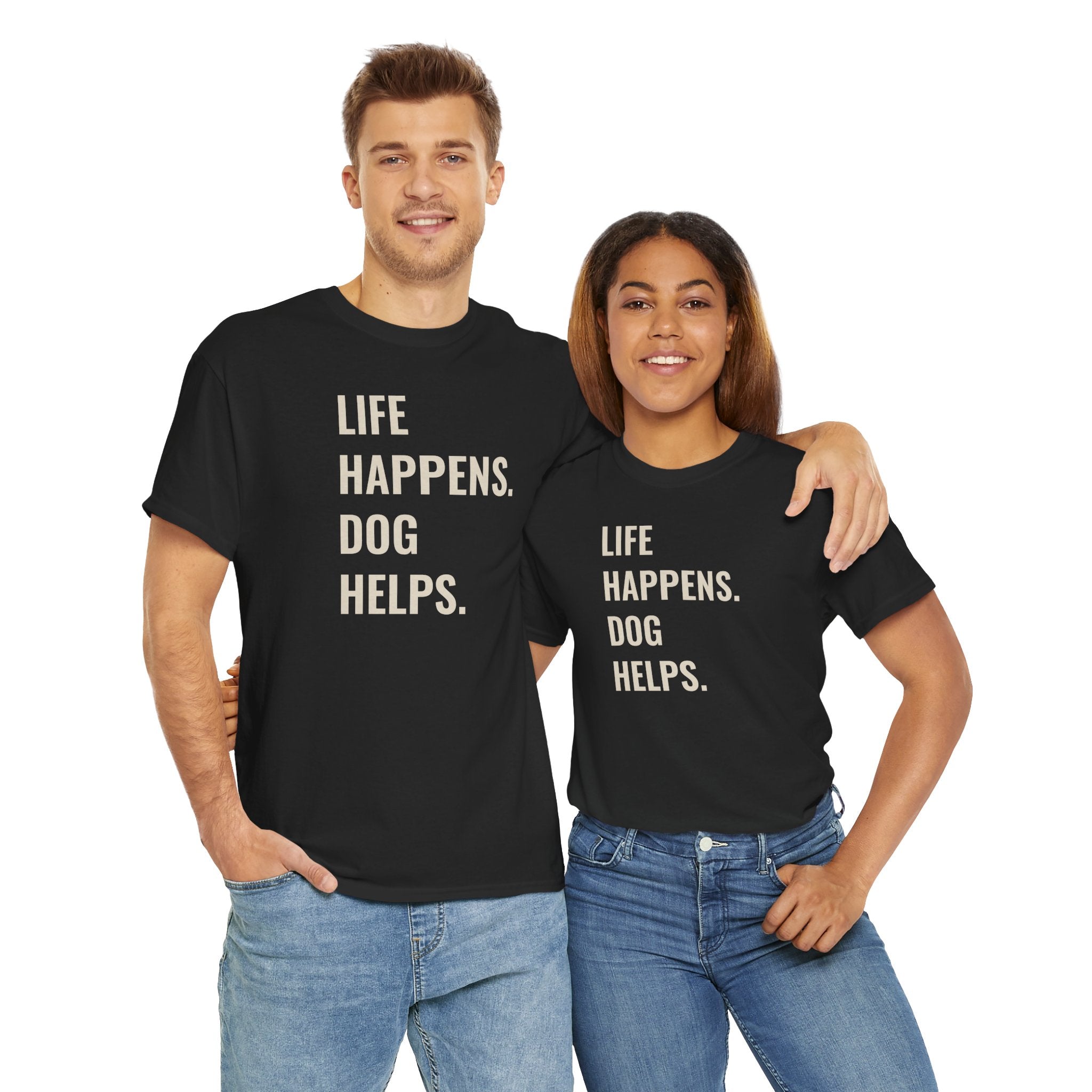 Life Happens Dog Helps - T-Shirt