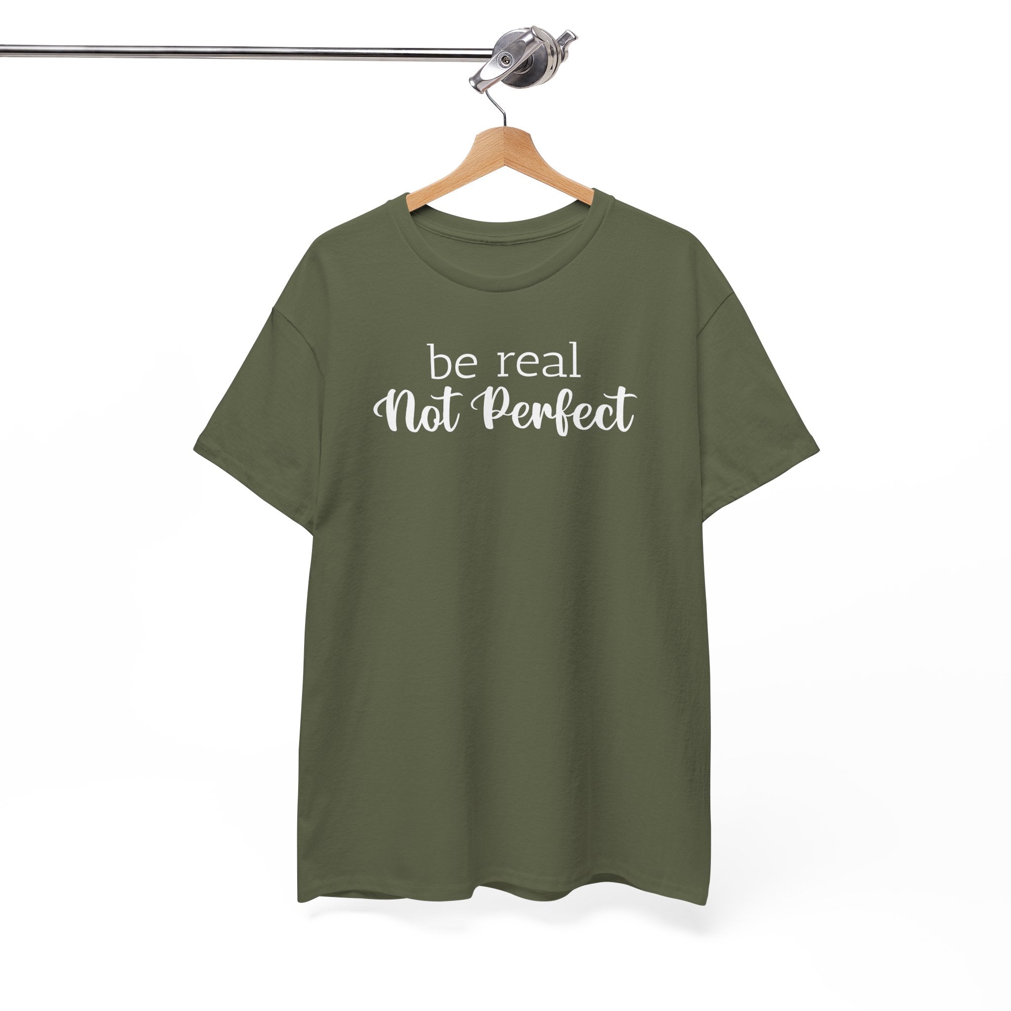 Be Real Not Perfect - T-Shirt
