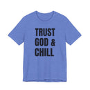 Trust God & Chill - T-Shirt
