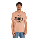 Talk Thirty to Me - T-Shirt