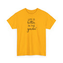 Life Is Better in the Garden - T-Shirt